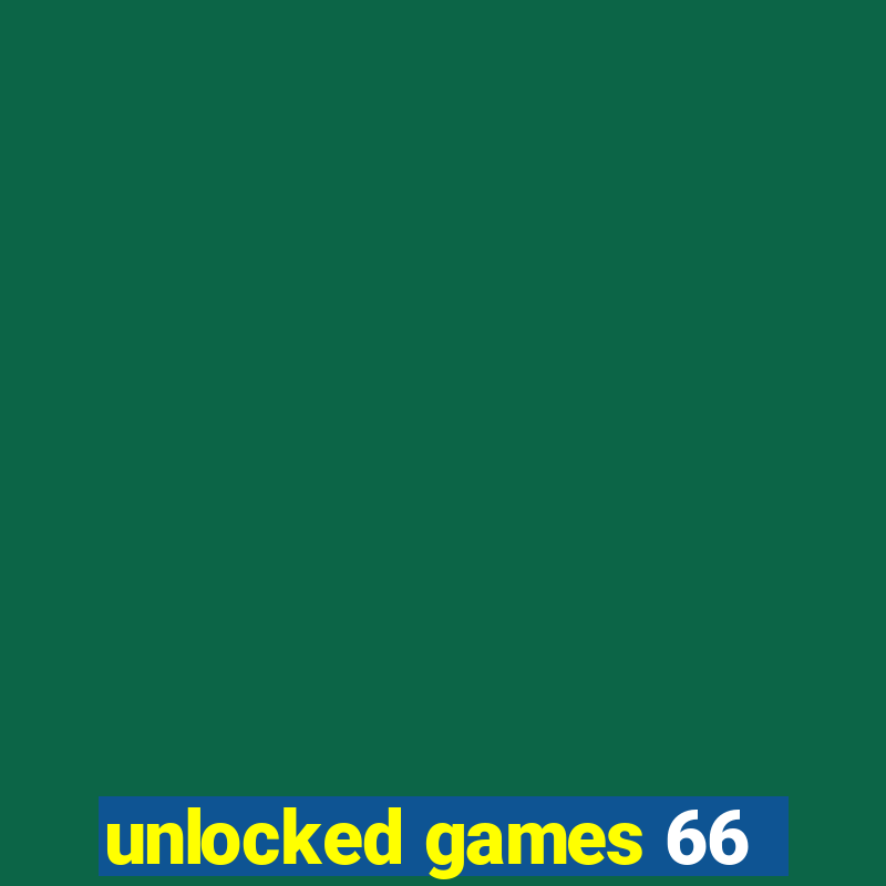 unlocked games 66